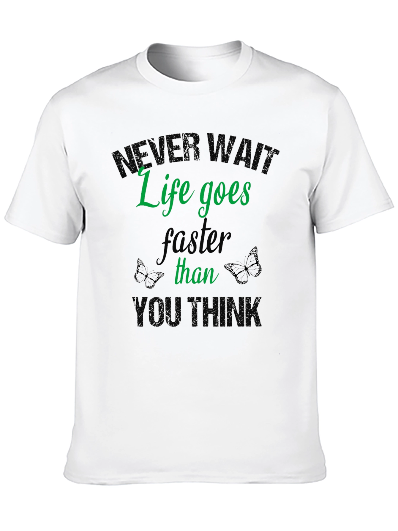 Never Wait Life T-Shirt - Inspiring Graphic Tee