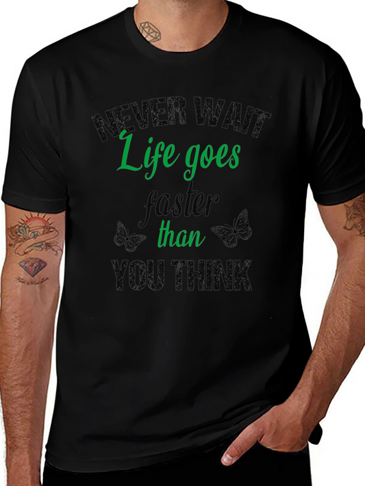 Never Wait Life T-Shirt - Inspiring Graphic Tee