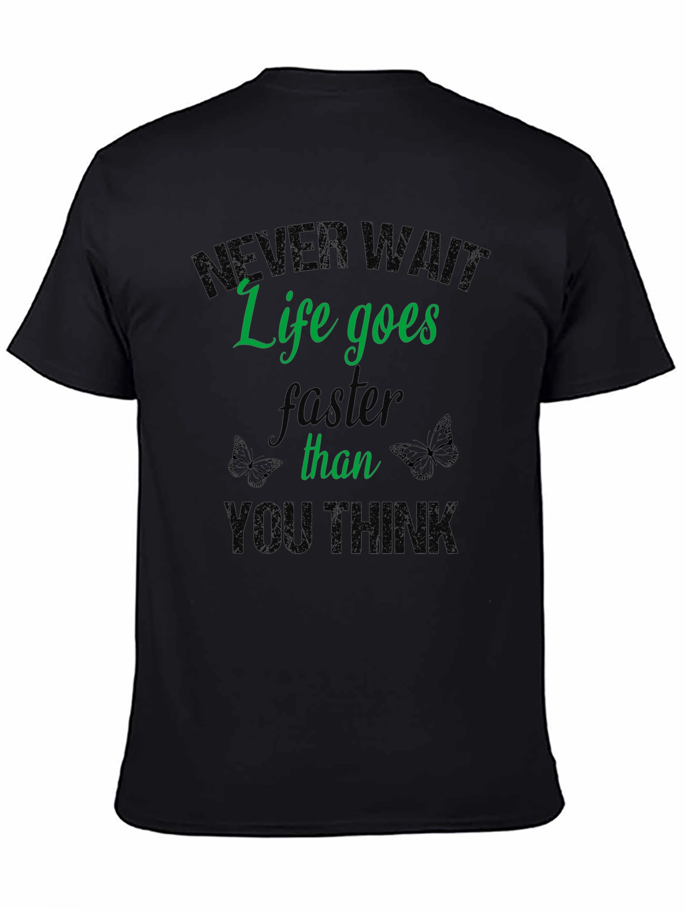 Never Wait Life T-Shirt - Inspiring Graphic Tee