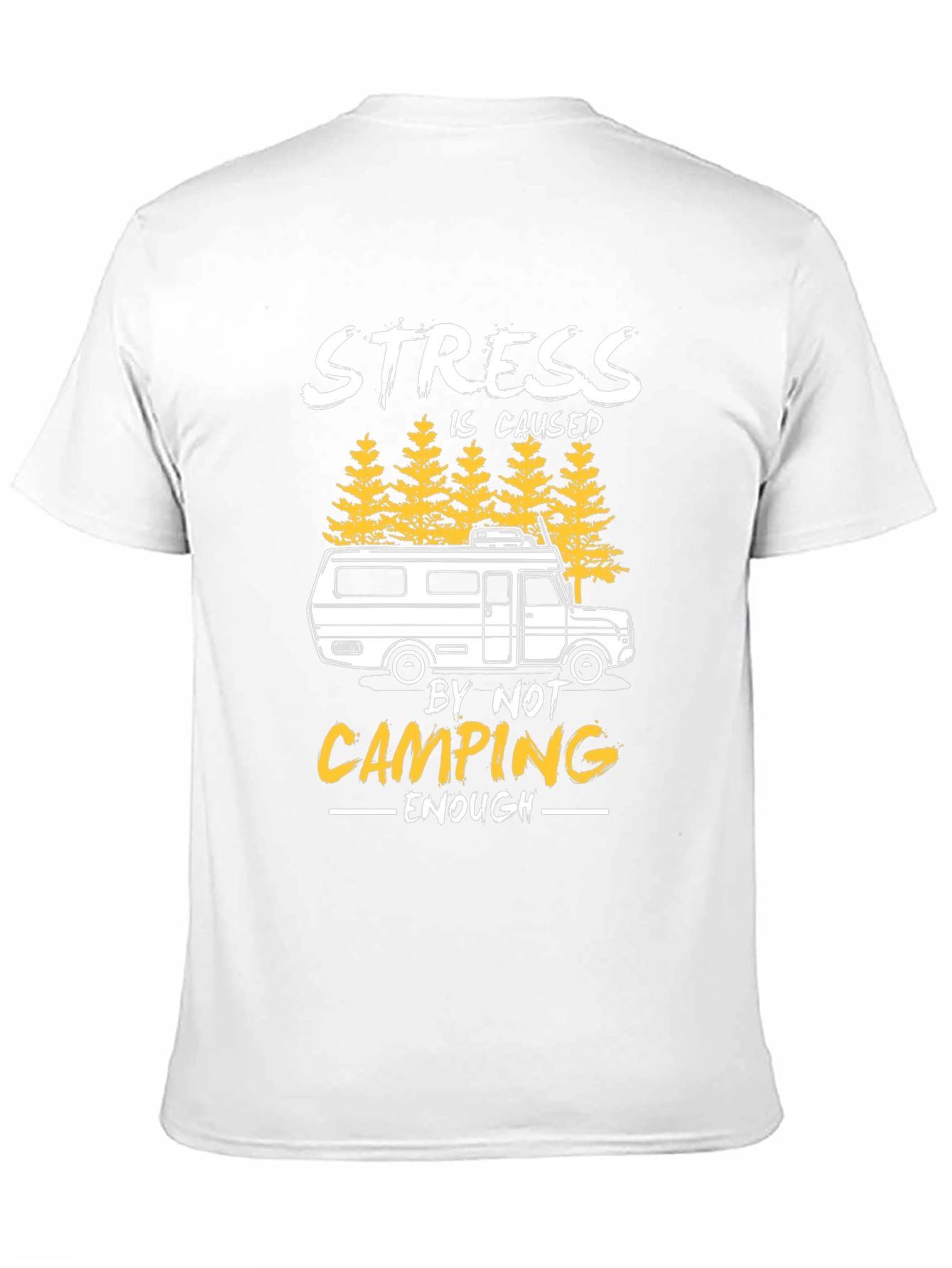 Stress is Caused by Not Camping Enough T-Shirt