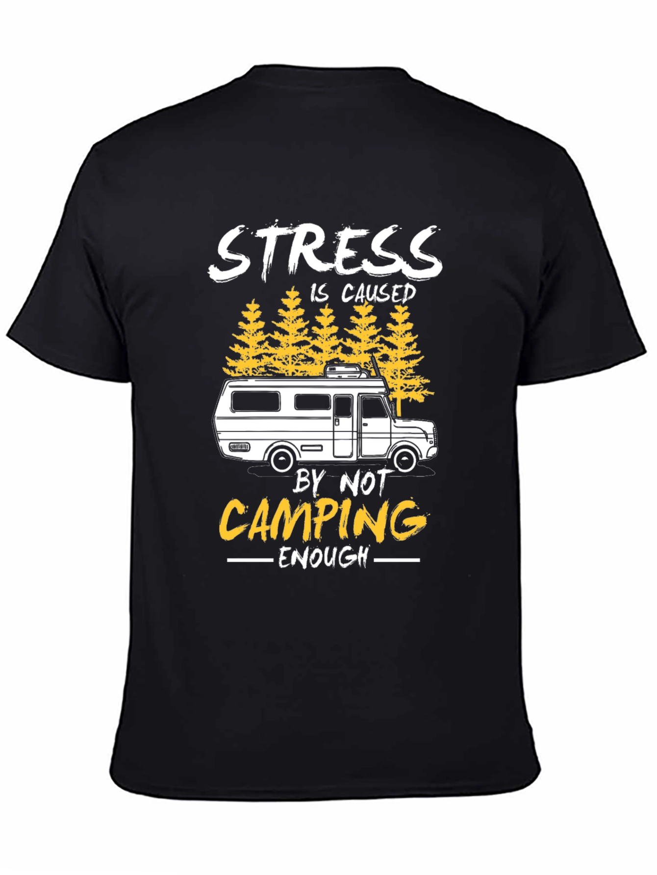 Stress is Caused by Not Camping Enough T-Shirt