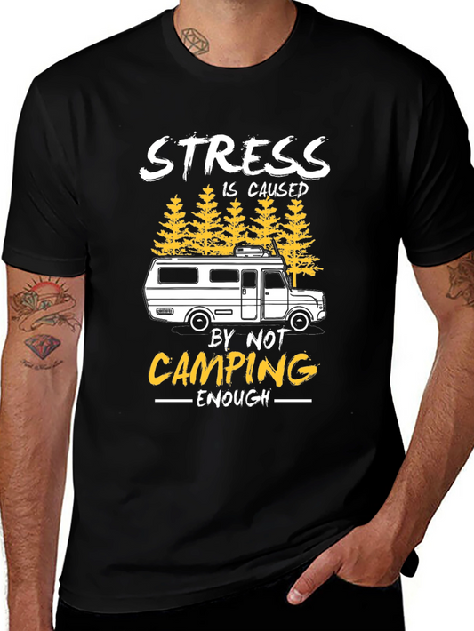 Stress is Caused by Not Camping Enough T-Shirt