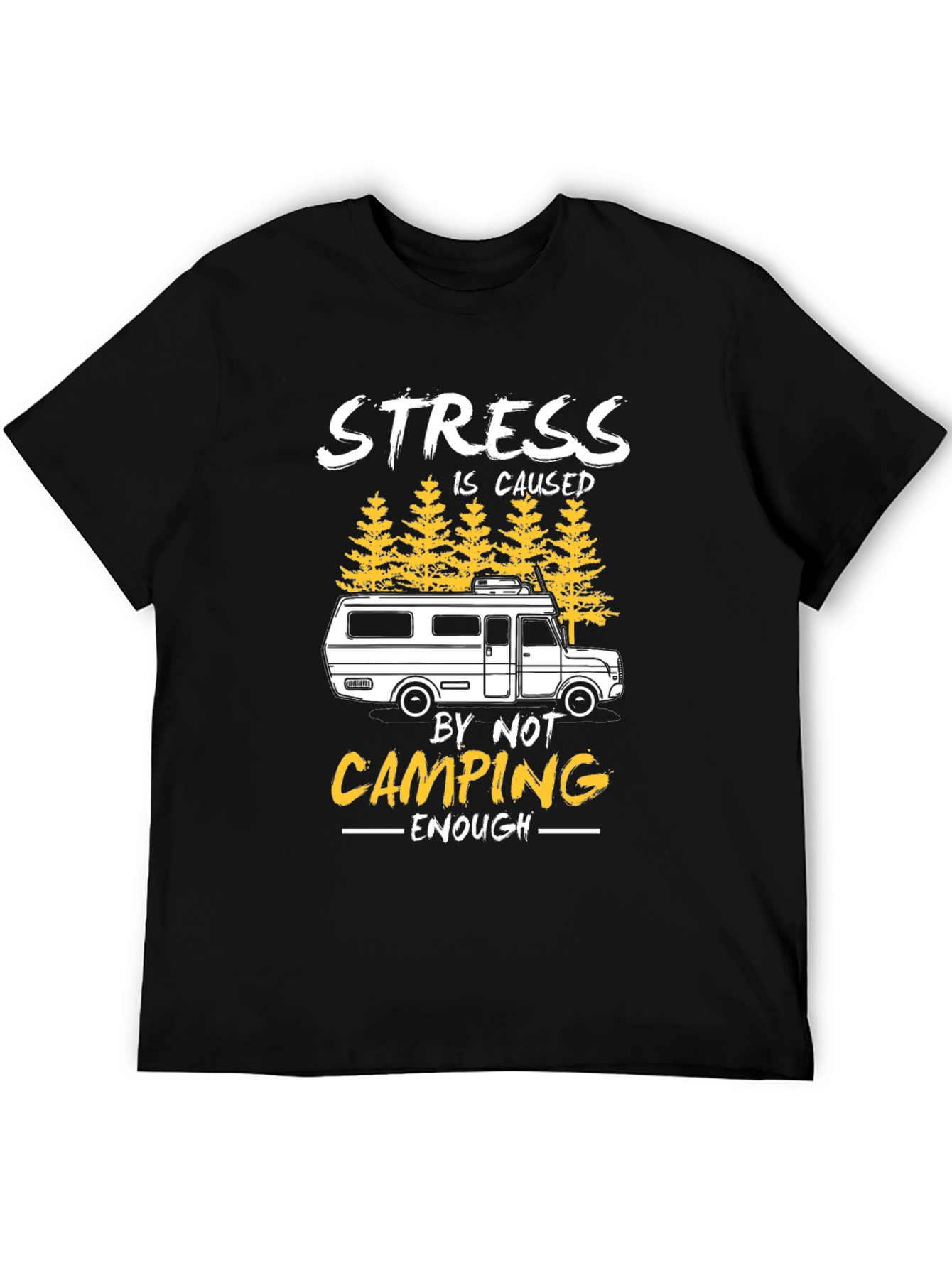 Stress is Caused by Not Camping Enough T-Shirt