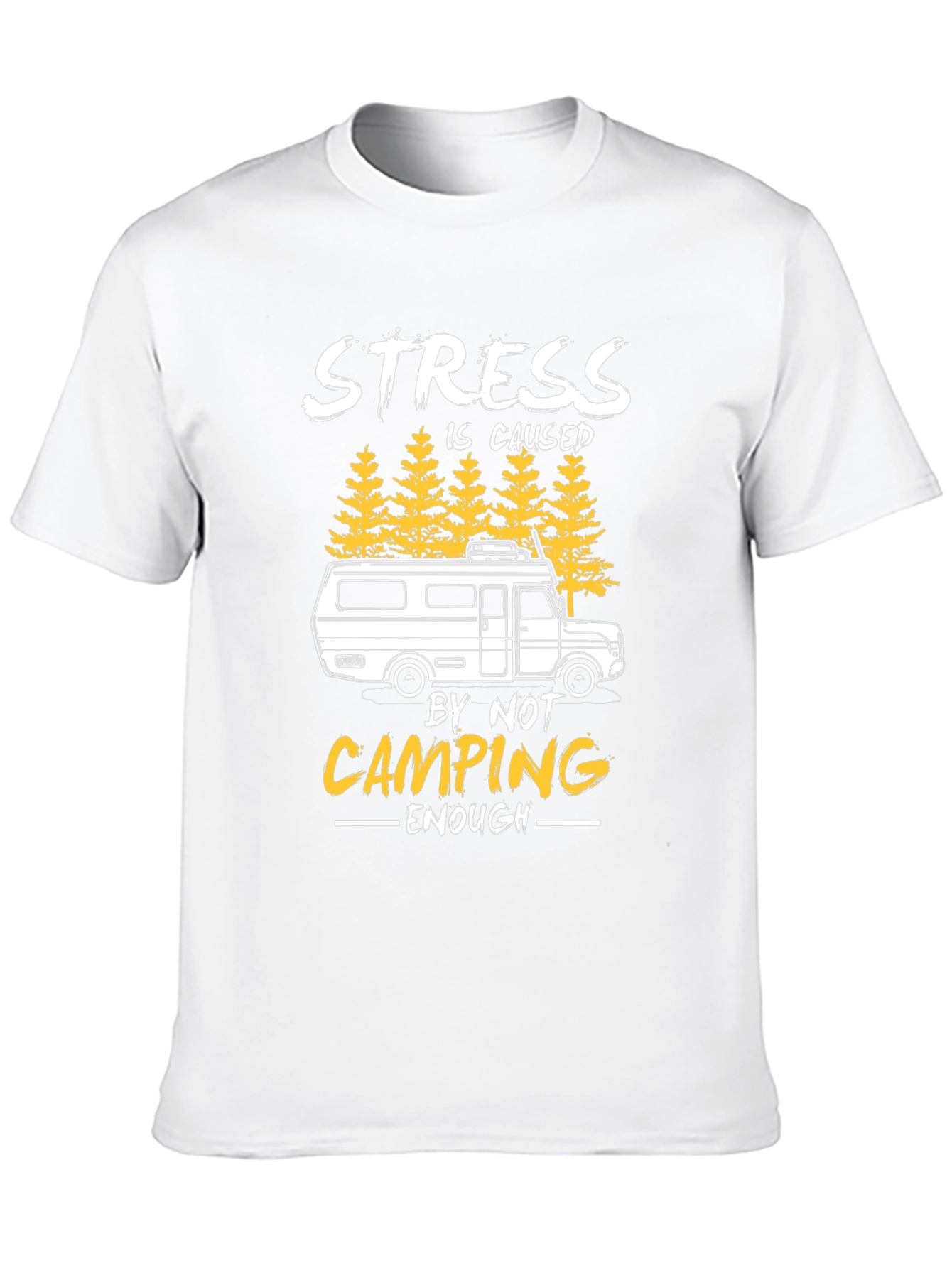 Stress is Caused by Not Camping Enough T-Shirt