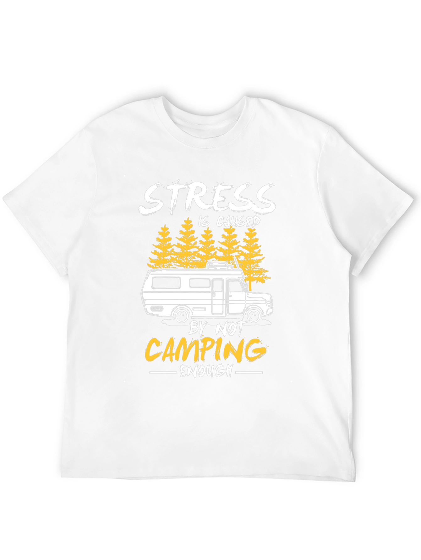 Stress is Caused by Not Camping Enough T-Shirt