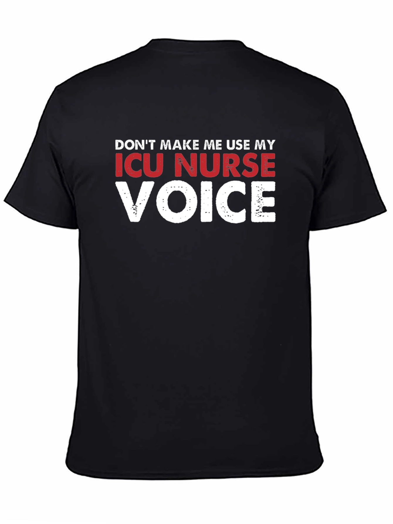 ICU Nurse Voice T-Shirt - Funny Nurse Gift