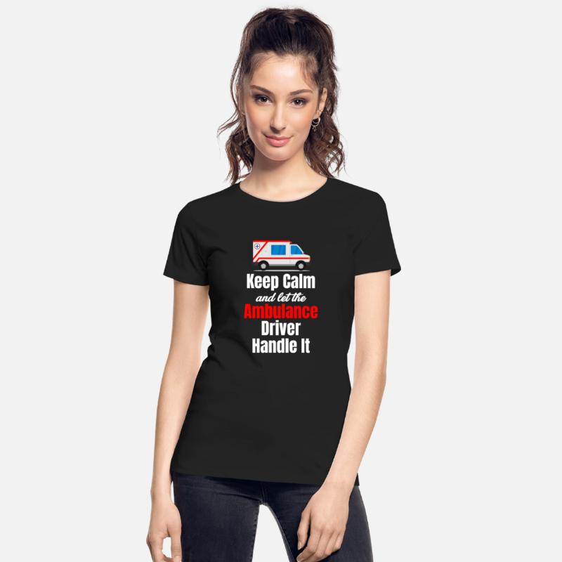 Keep Calm And Let The Ambulance Driver Handle It