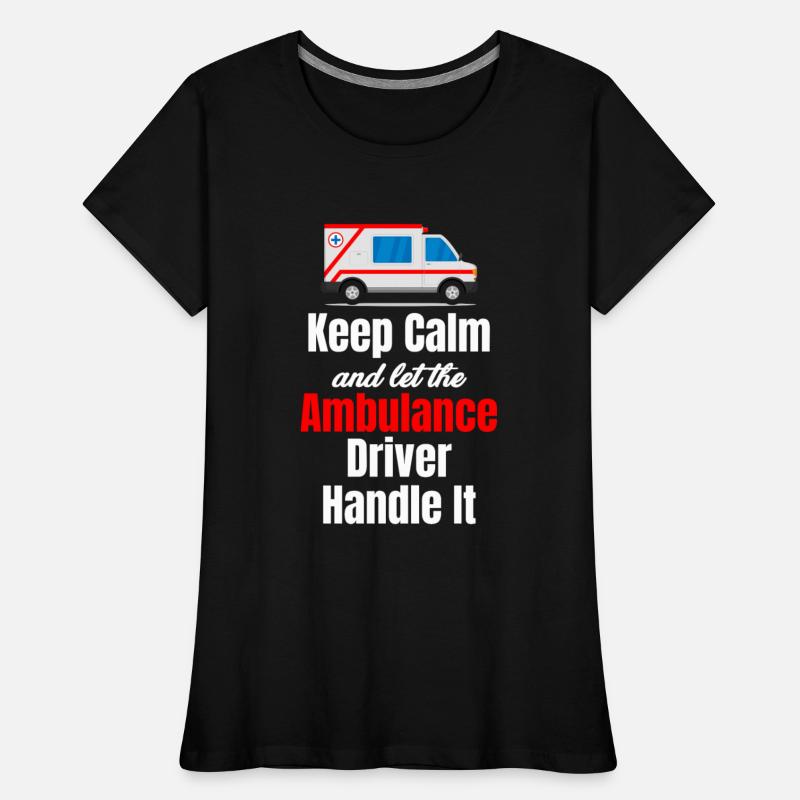 Keep Calm And Let The Ambulance Driver Handle It
