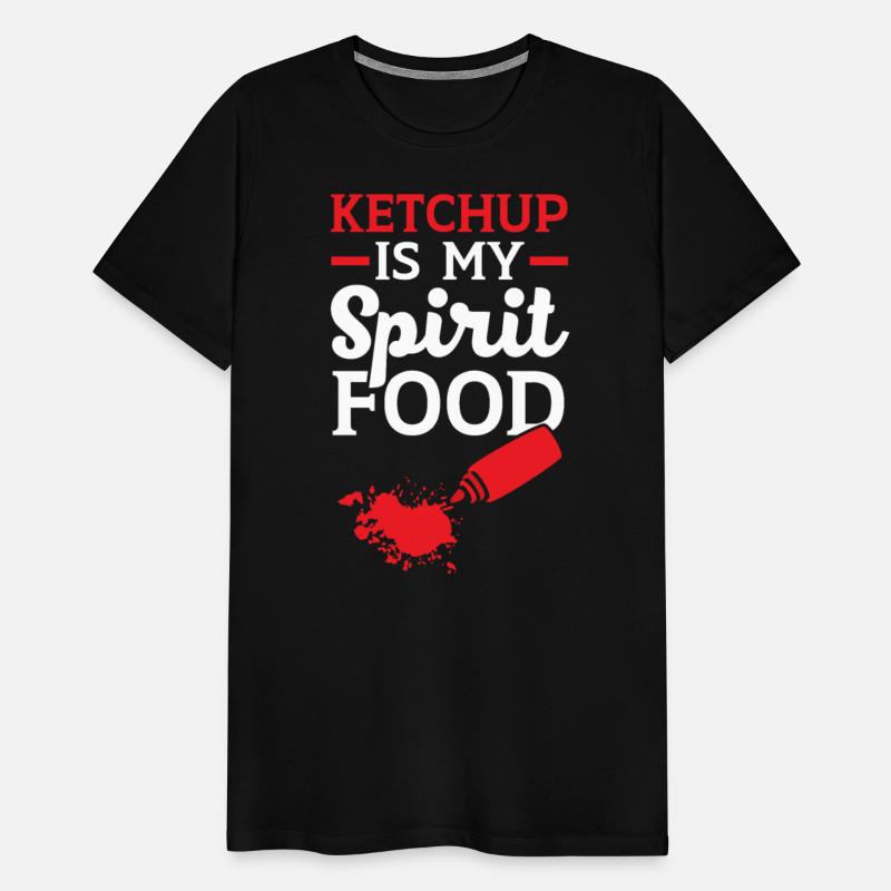 Ketchup Is My Spirit Food Lover Condiments