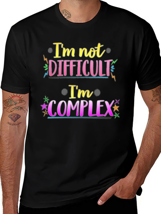 Im Not Difficult Im Complex Graphic Tee