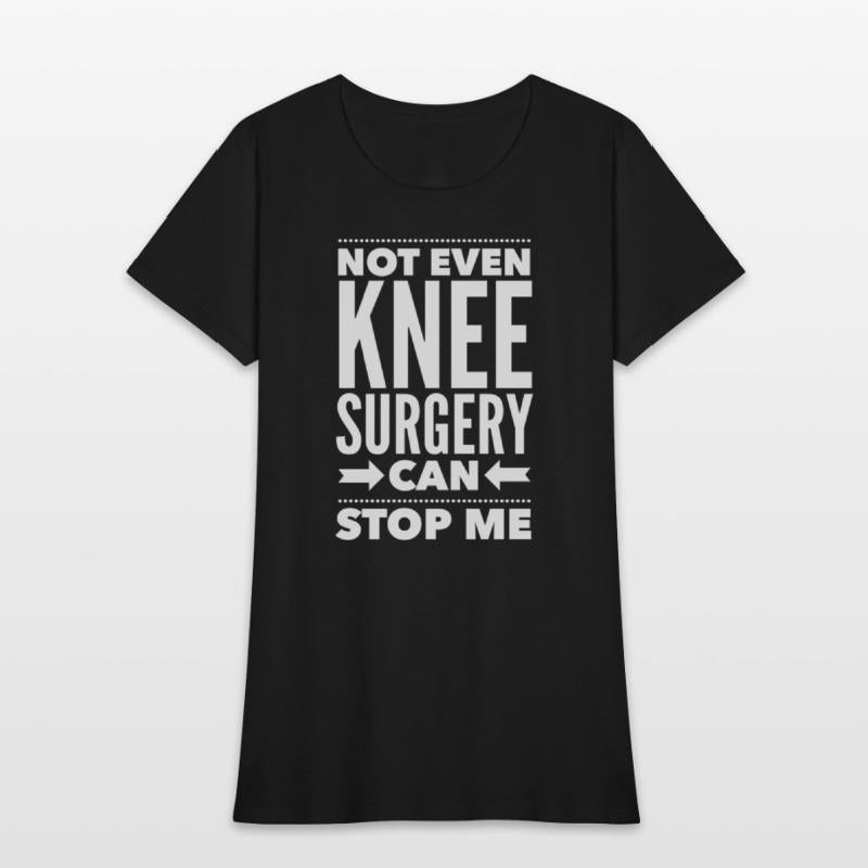 Knee Can'T Stop Me Post Surgery Get Well Soon