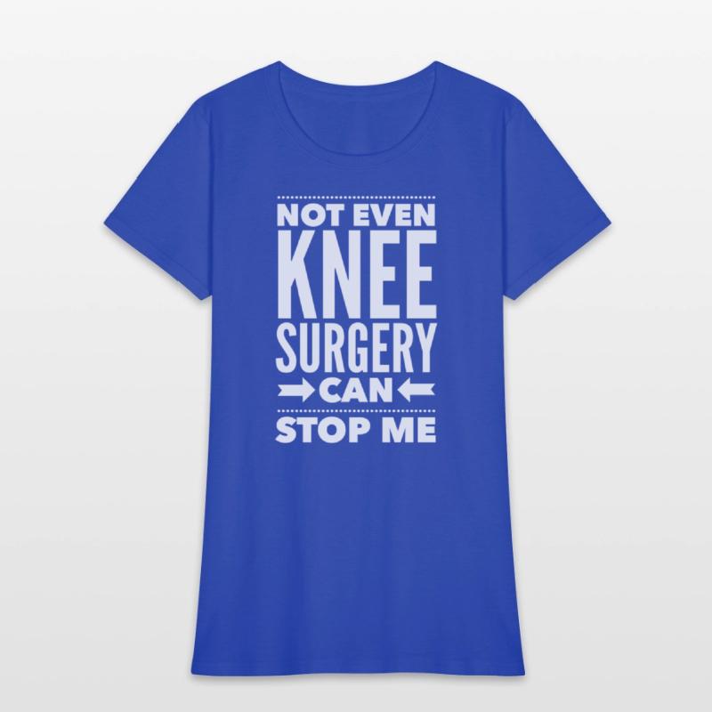 Knee Can'T Stop Me Post Surgery Get Well Soon