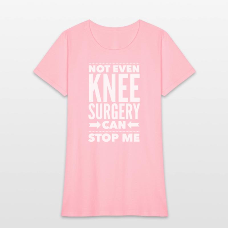 Knee Can'T Stop Me Post Surgery Get Well Soon