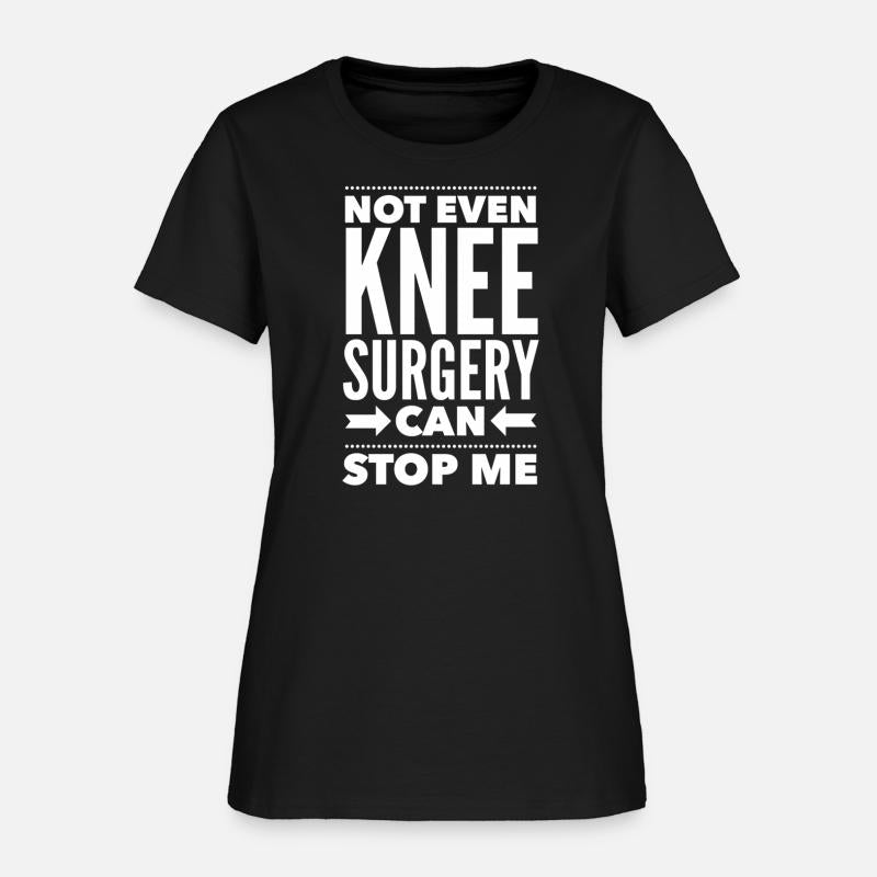 Knee Can'T Stop Me Post Surgery Get Well Soon