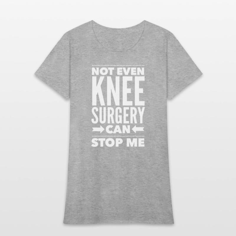 Knee Can'T Stop Me Post Surgery Get Well Soon