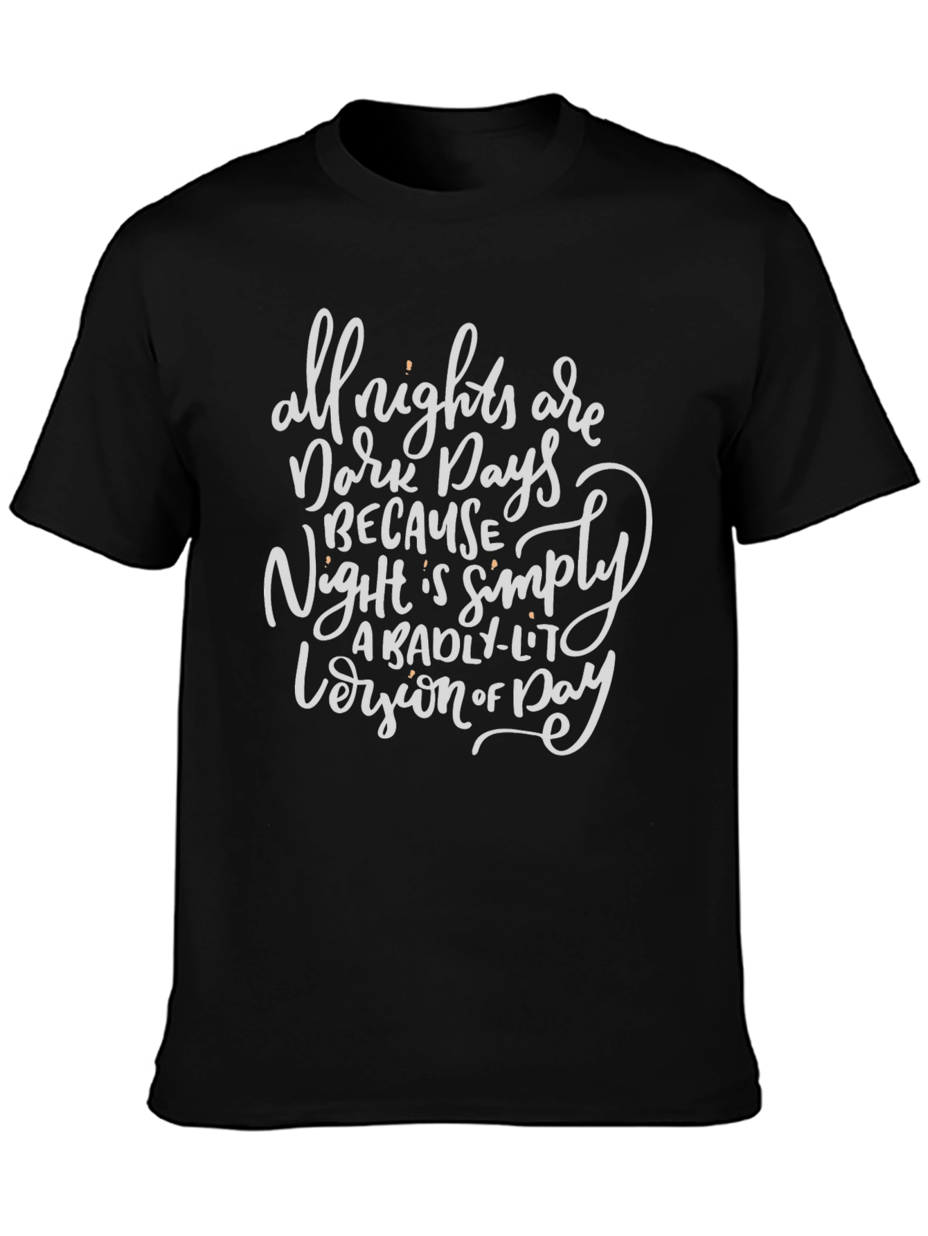 All Nights are Dark Days T-Shirt