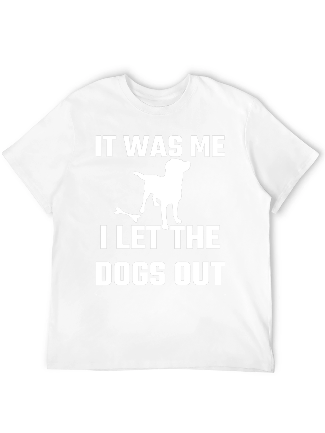 It Was Me I Let The Dogs Out T-Shirt