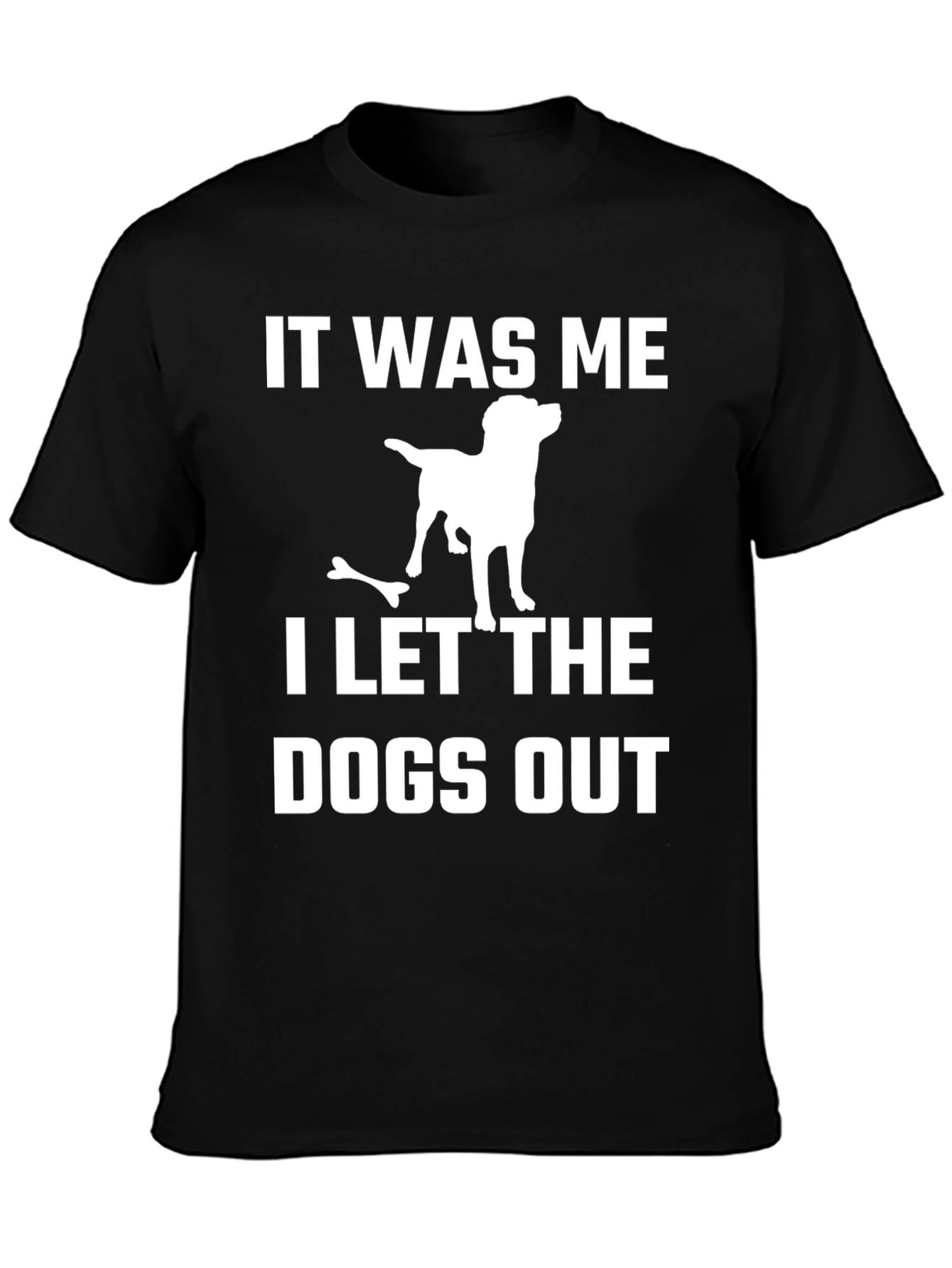 It Was Me I Let The Dogs Out T-Shirt