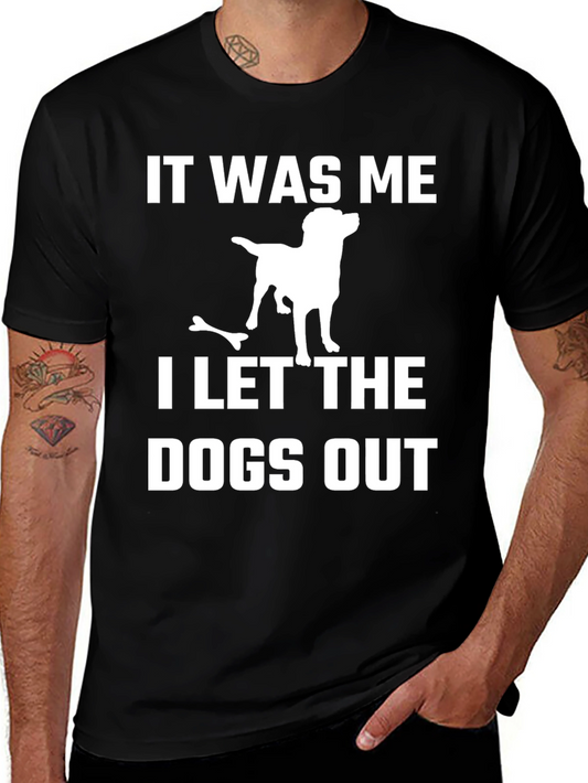 It Was Me I Let The Dogs Out T-Shirt
