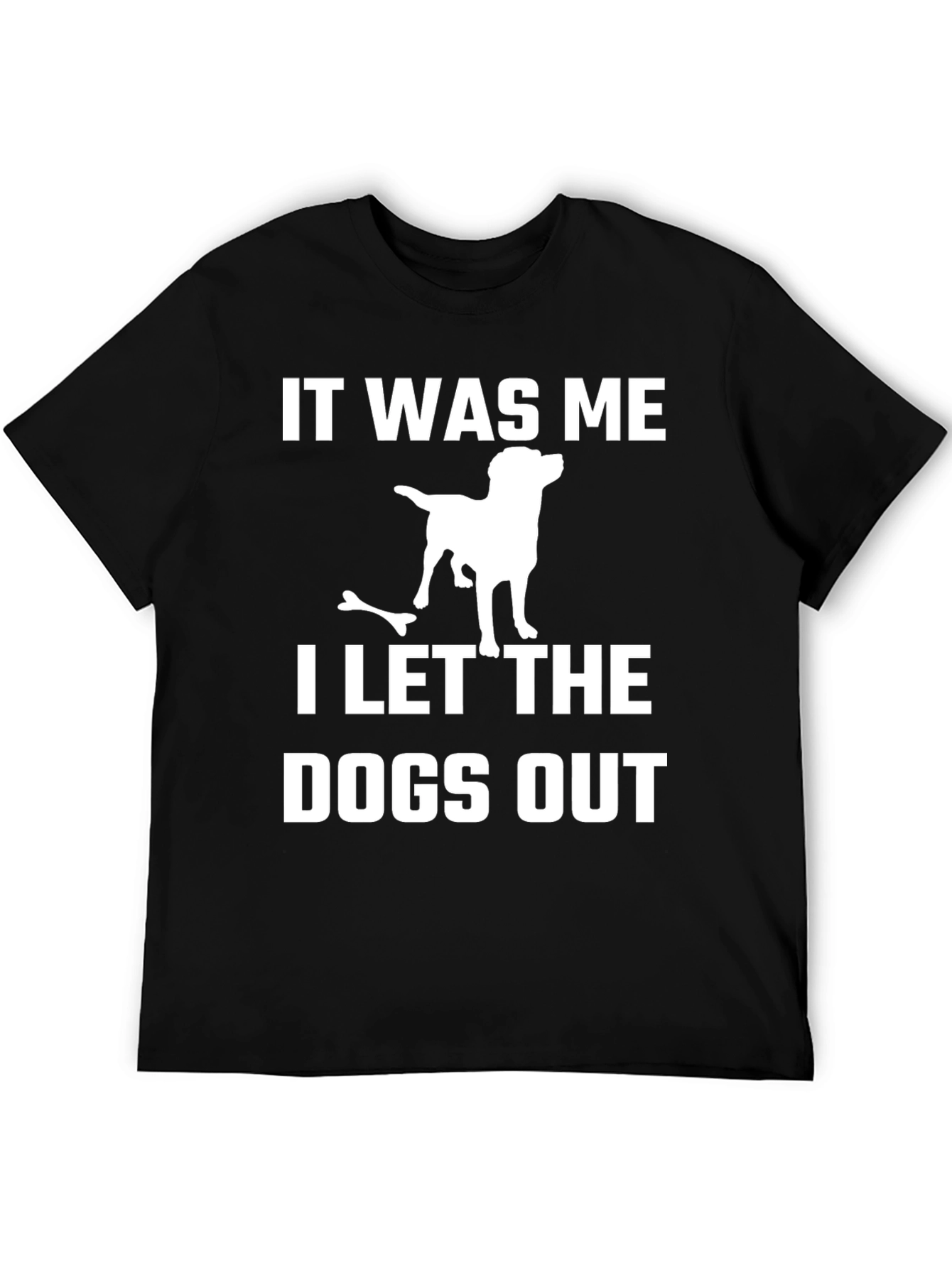It Was Me I Let The Dogs Out T-Shirt