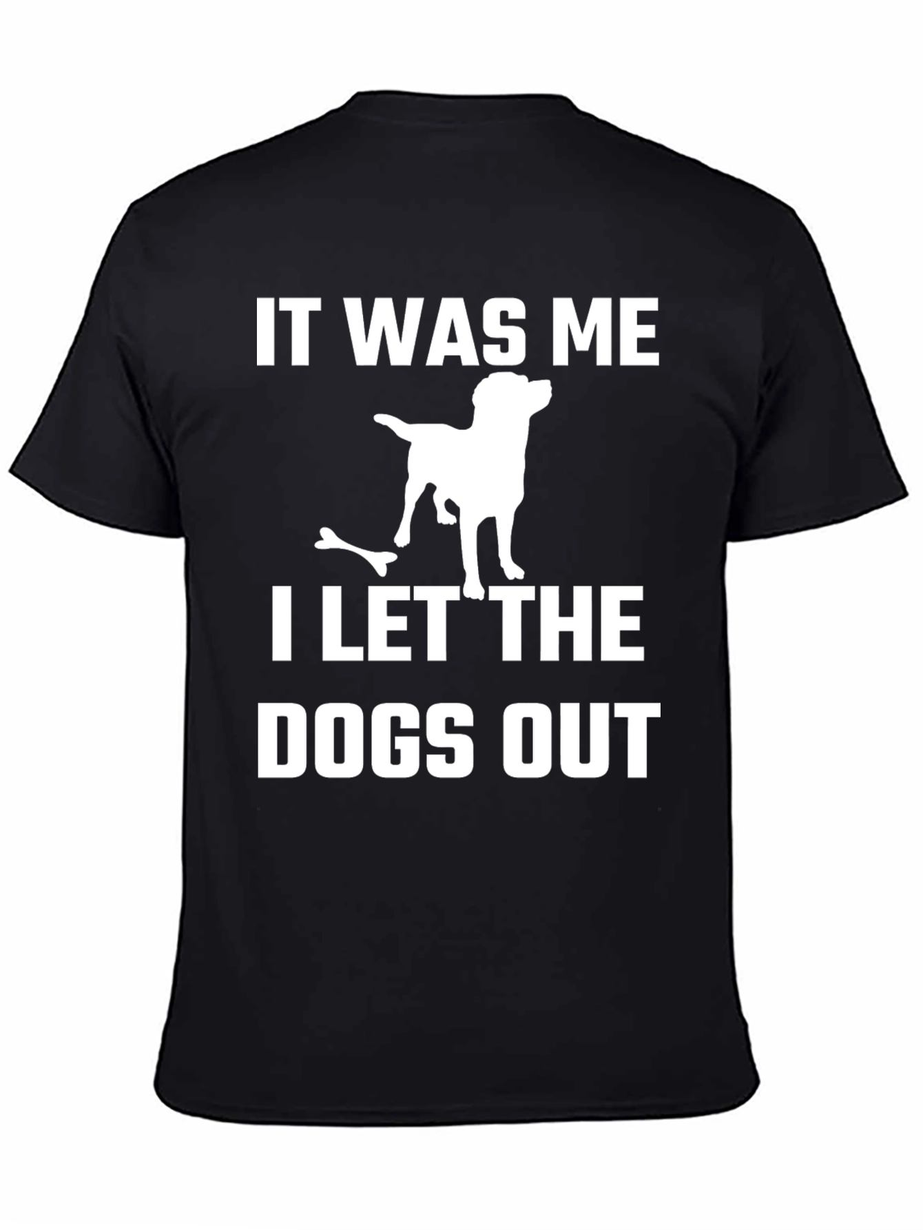 It Was Me I Let The Dogs Out T-Shirt