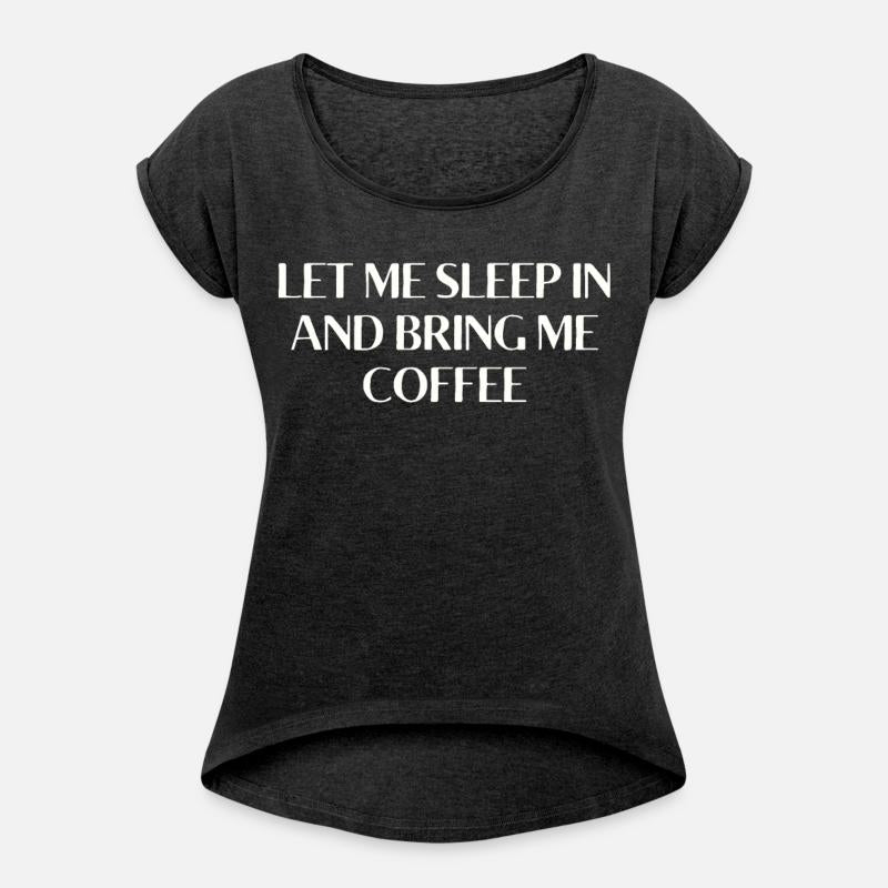 Let Me Sleep In and Bring Me Coffee Funny