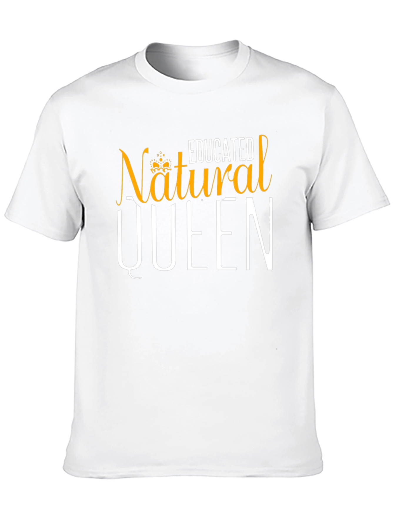 Educated Natural Queen T-Shirt