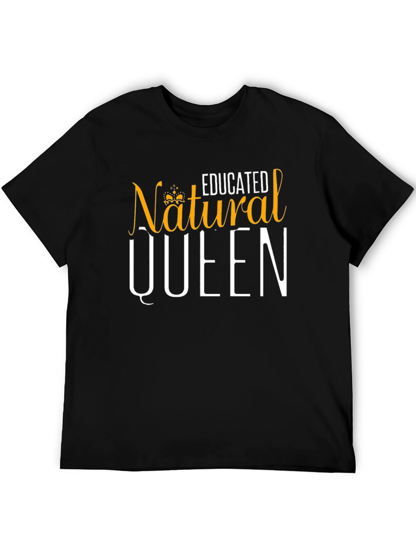 Educated Natural Queen T-Shirt