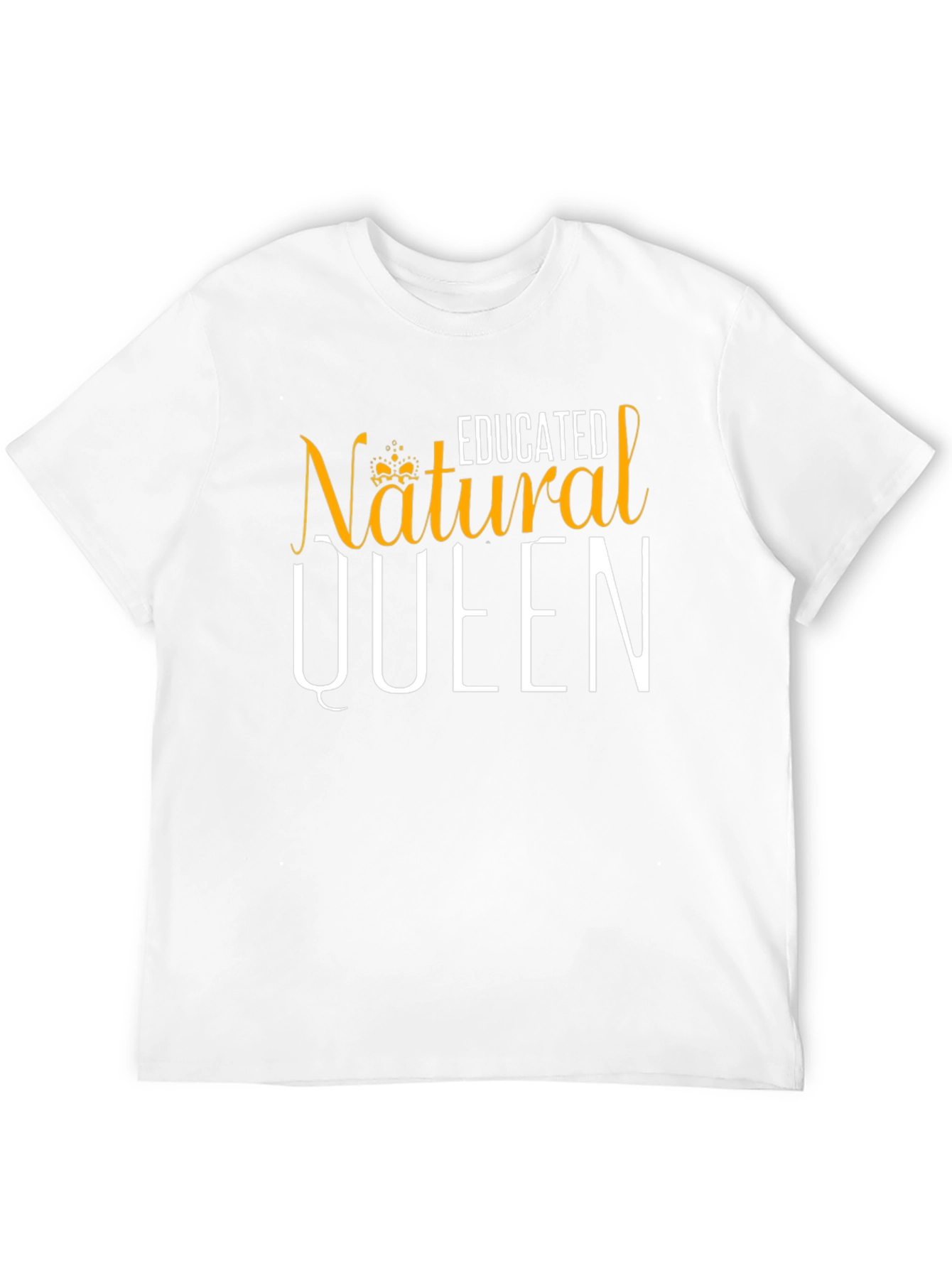 Educated Natural Queen T-Shirt