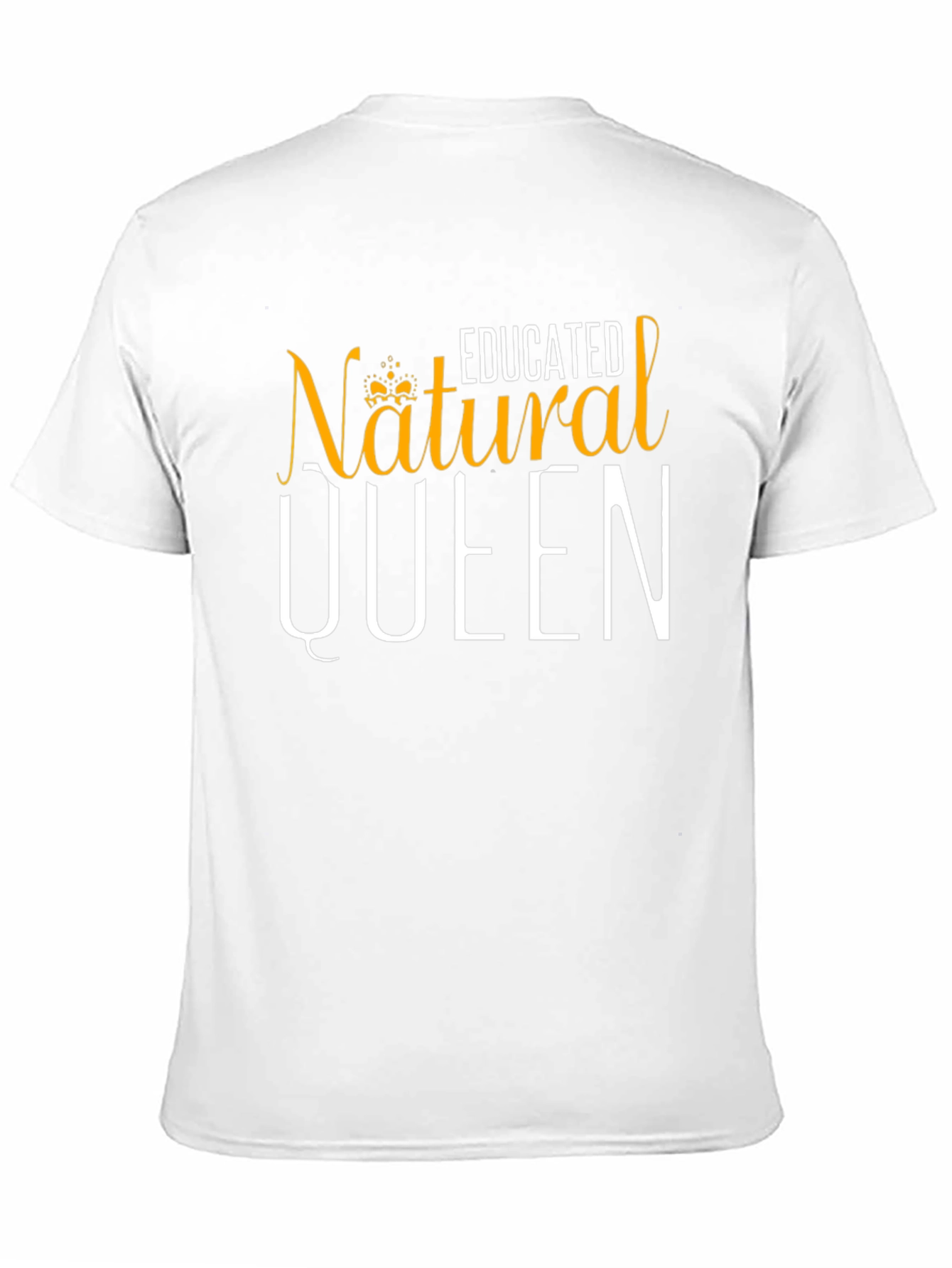 Educated Natural Queen T-Shirt