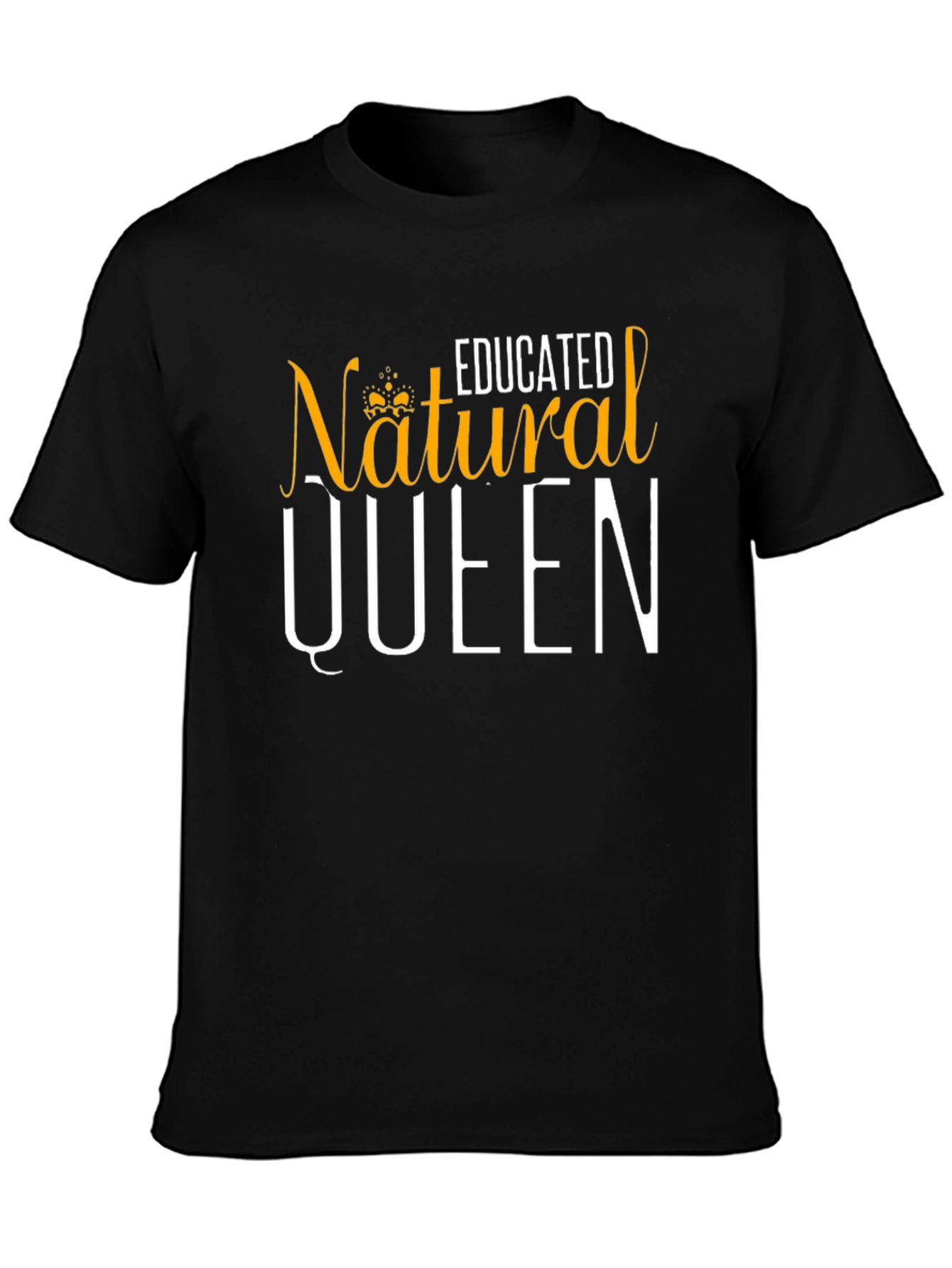 Educated Natural Queen T-Shirt
