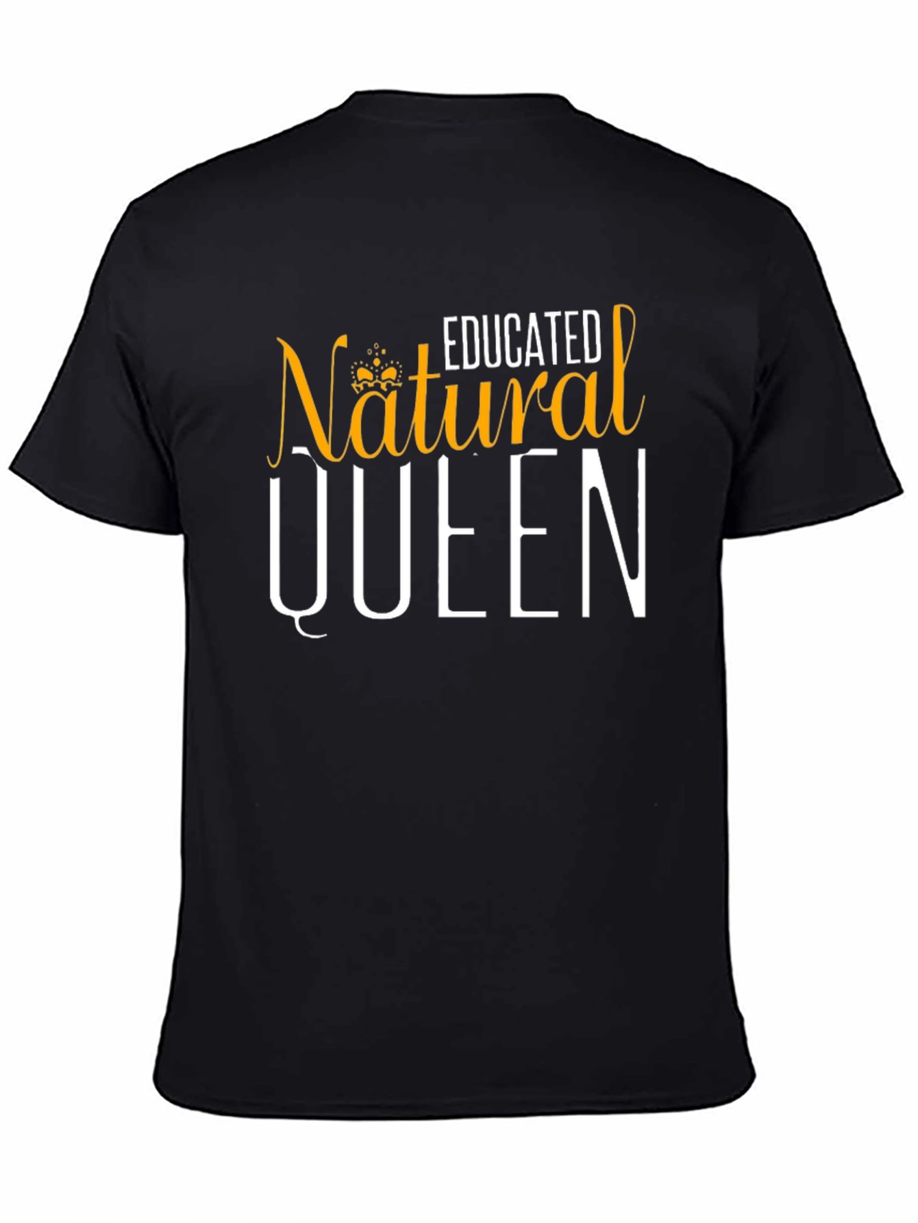 Educated Natural Queen T-Shirt