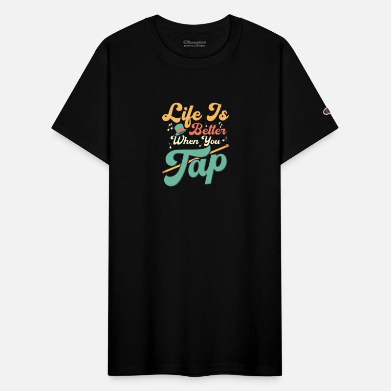 Life Is Better When You Tap Tap Dance Tap Dancer