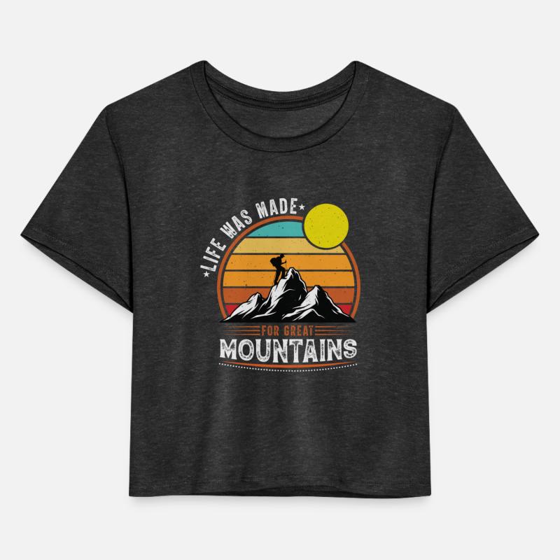 Life Was Made For Great Mountains