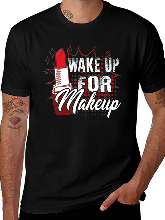 Wake Up For Makeup Graphic Tee