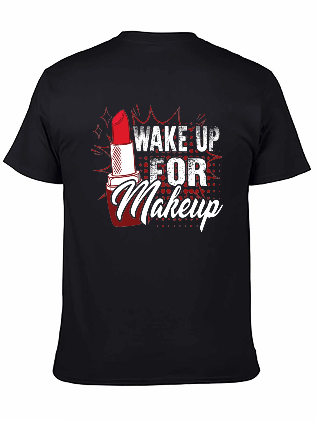 Wake Up For Makeup Graphic Tee