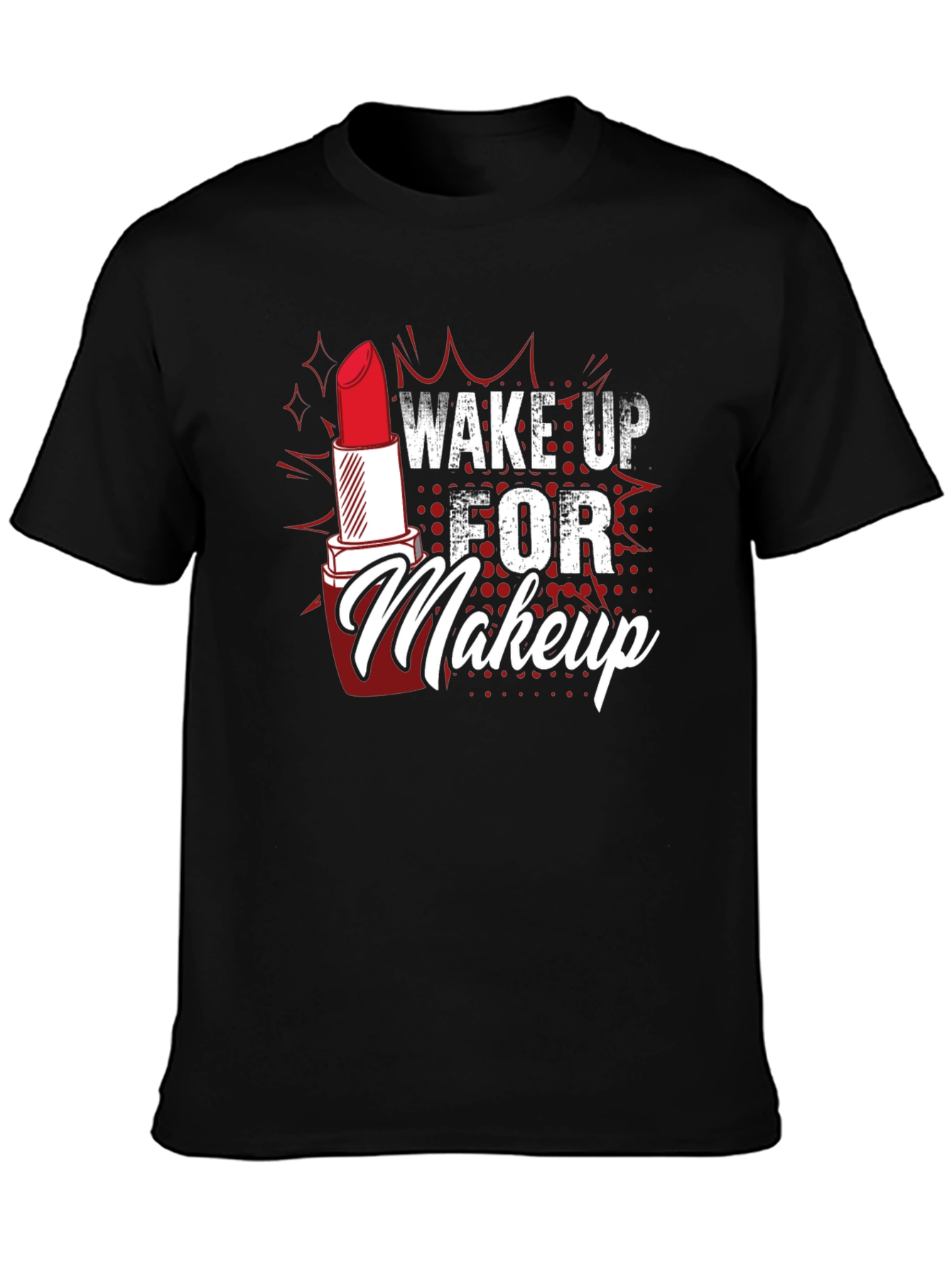 Wake Up For Makeup Graphic Tee