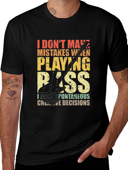 Bass Player T-Shirt: I Dont Make Mistakes