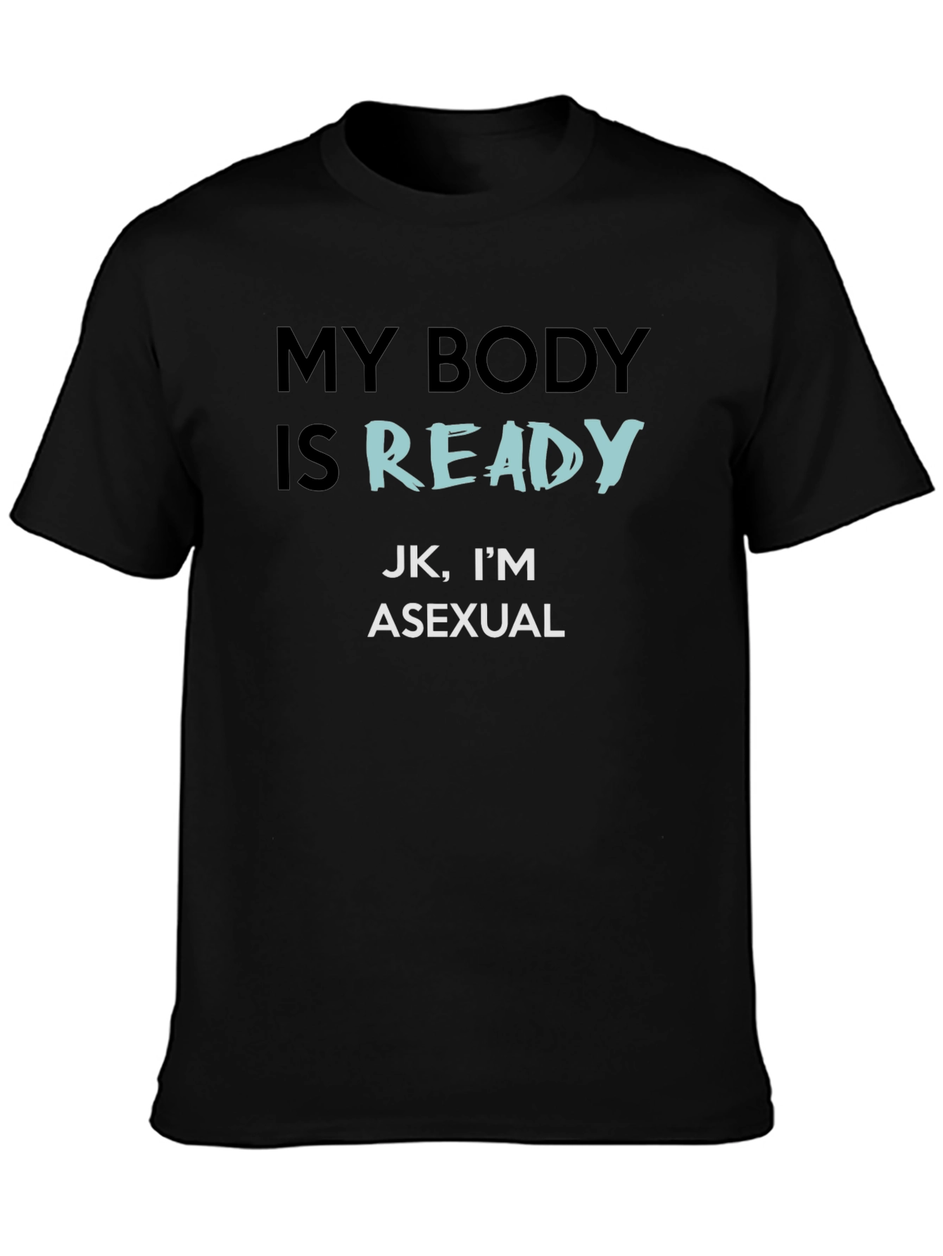 Asexual Pride T-Shirt - My Body Is Ready