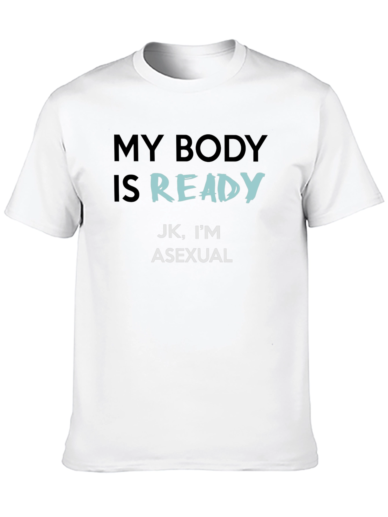 Asexual Pride T-Shirt - My Body Is Ready