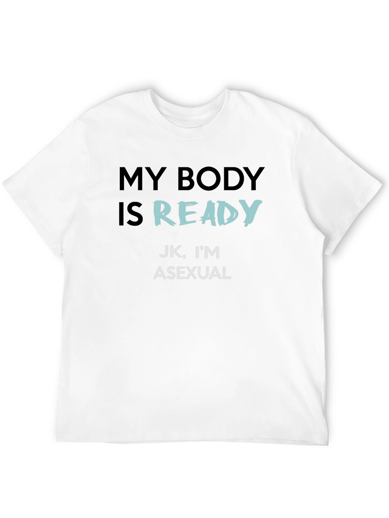 Asexual Pride T-Shirt - My Body Is Ready