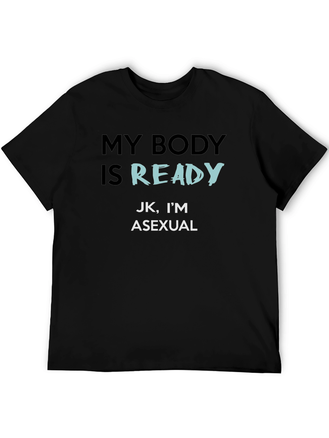 Asexual Pride T-Shirt - My Body Is Ready