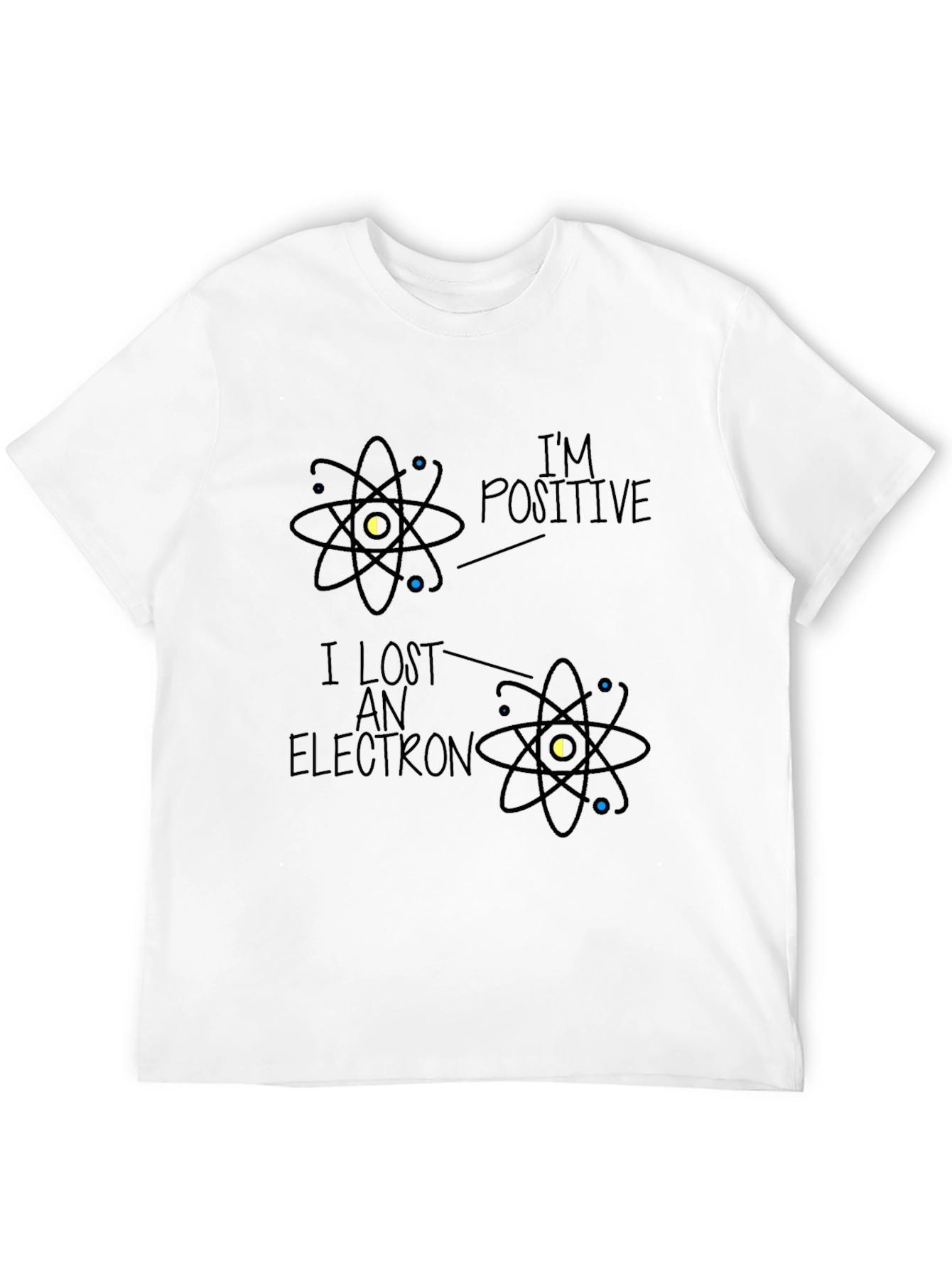 Im Positive I Lost an Electron Graphic Tee