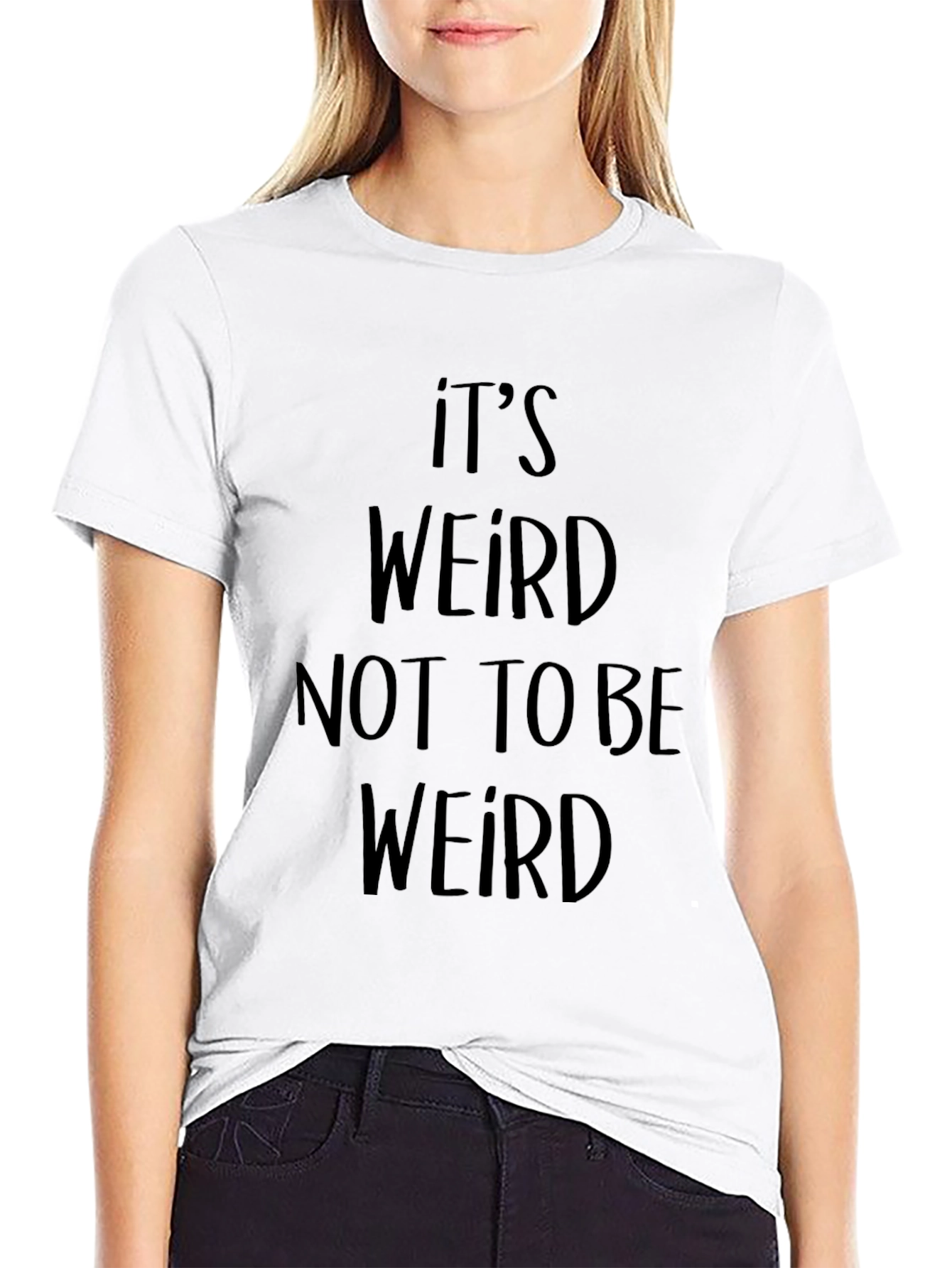 Its Weird Not To Be Weird Black T-Shirt
