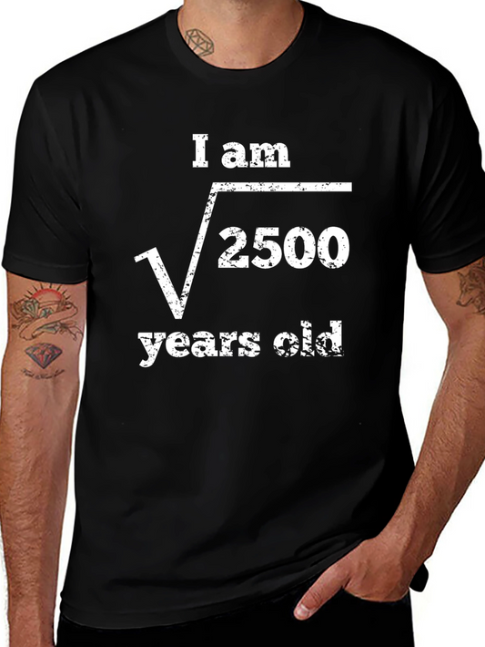 I Am √2500 Years Old Black T-Shirt Funny Math Birthday