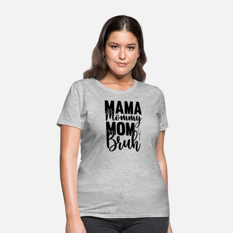 Mama, Mommy, Mom, Bruh