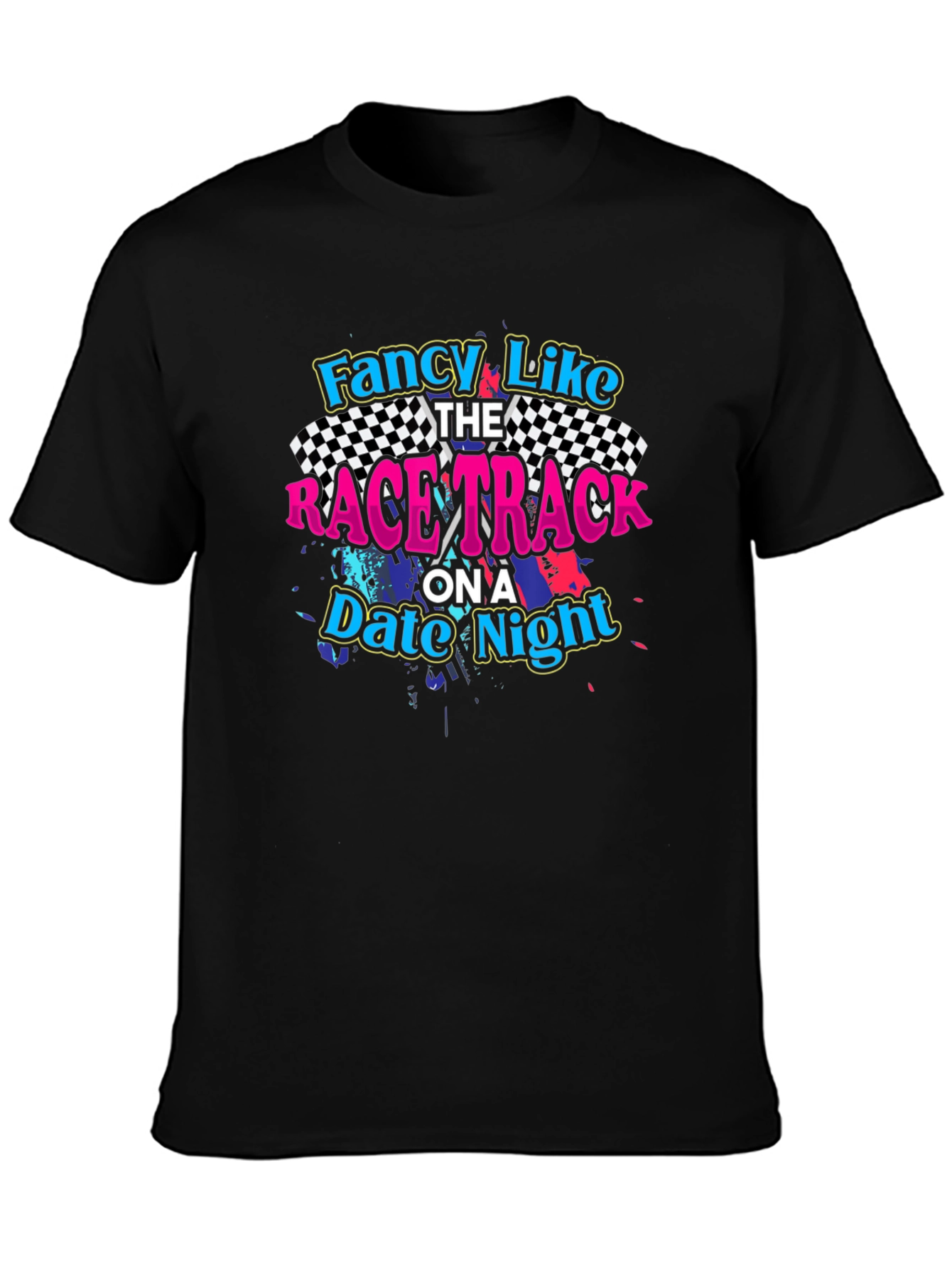 Fancy Like Race Track Date Night Graphic Tee