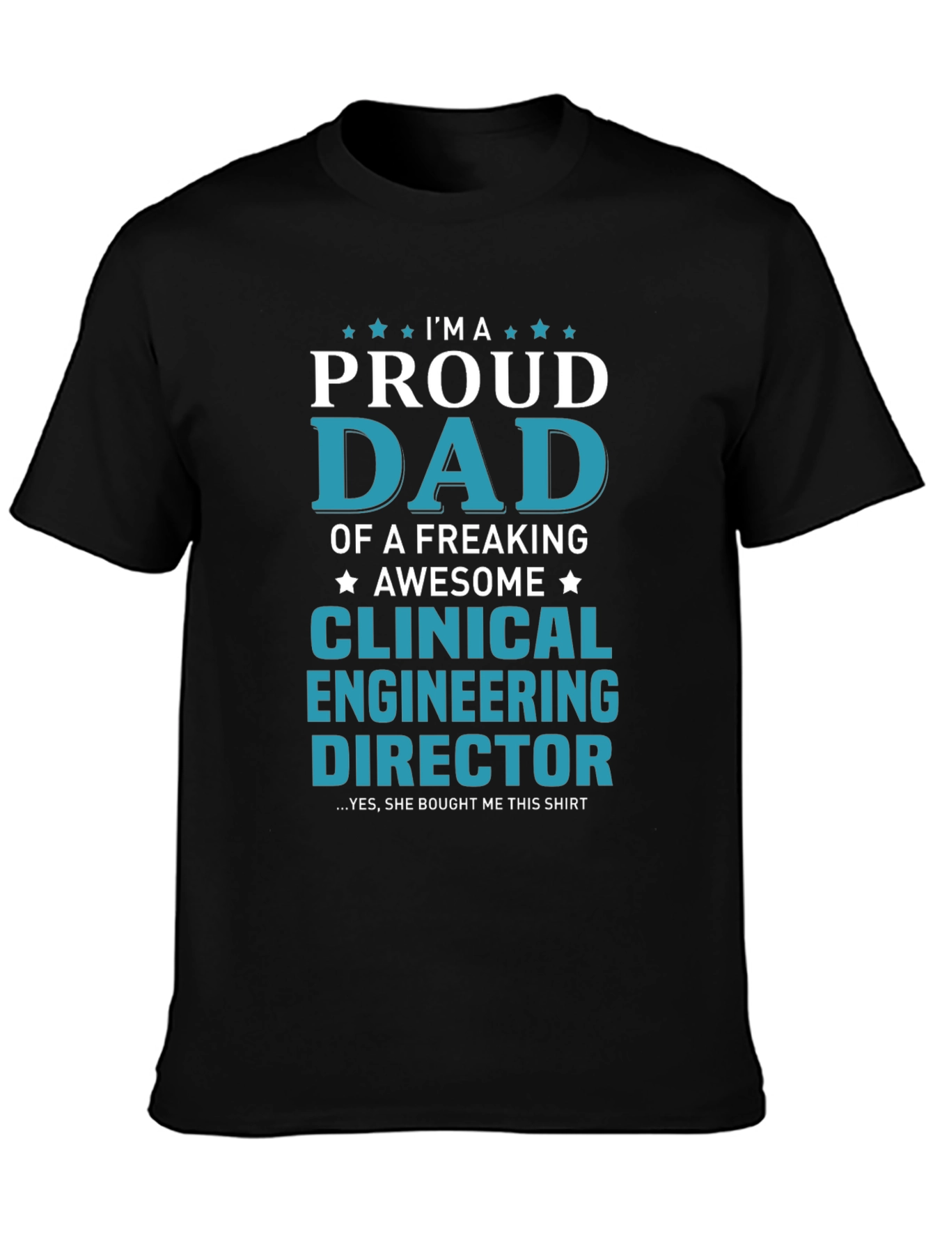 Proud Dad Clinical Engineering Director T-Shirt