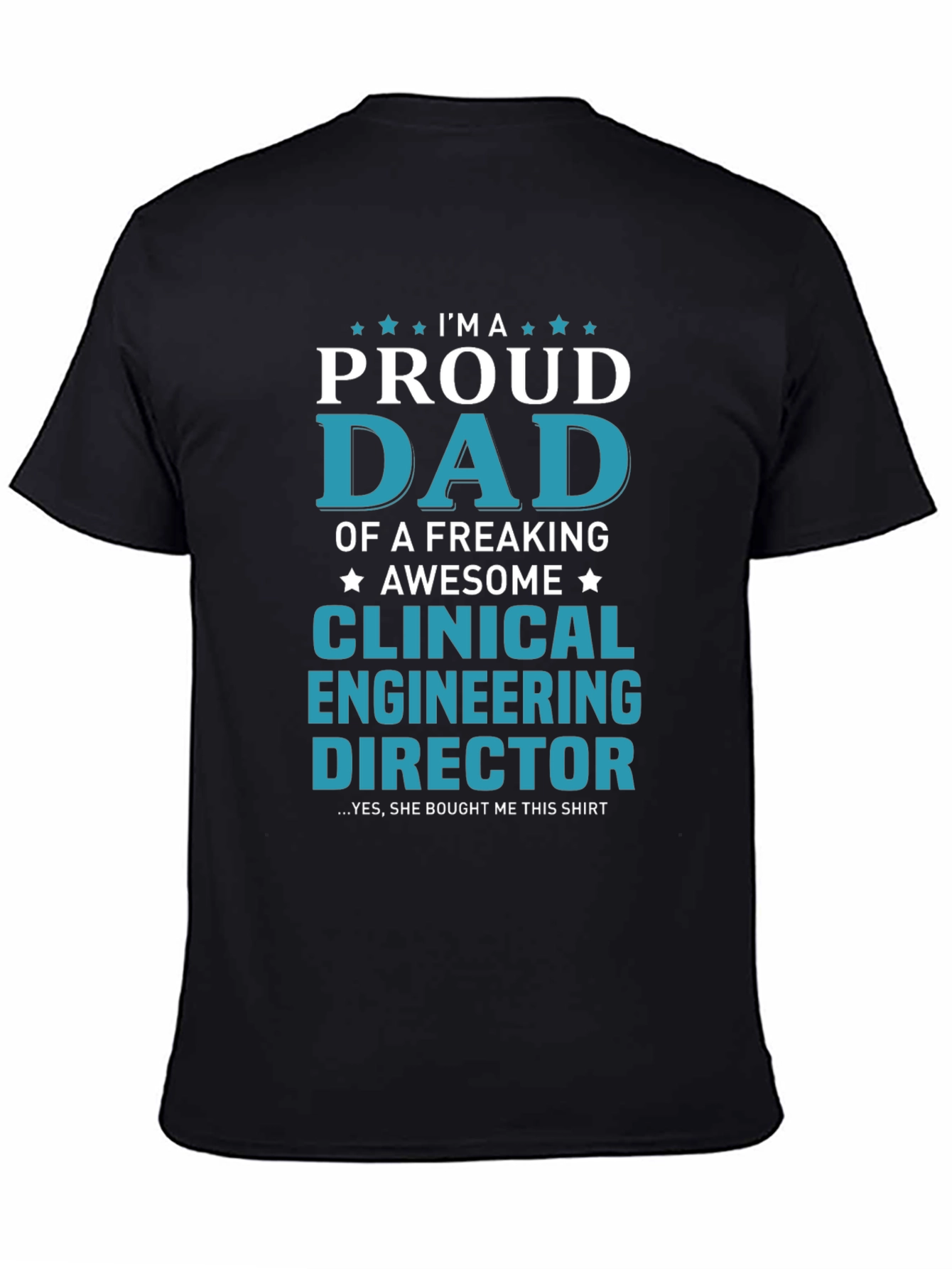 Proud Dad Clinical Engineering Director T-Shirt