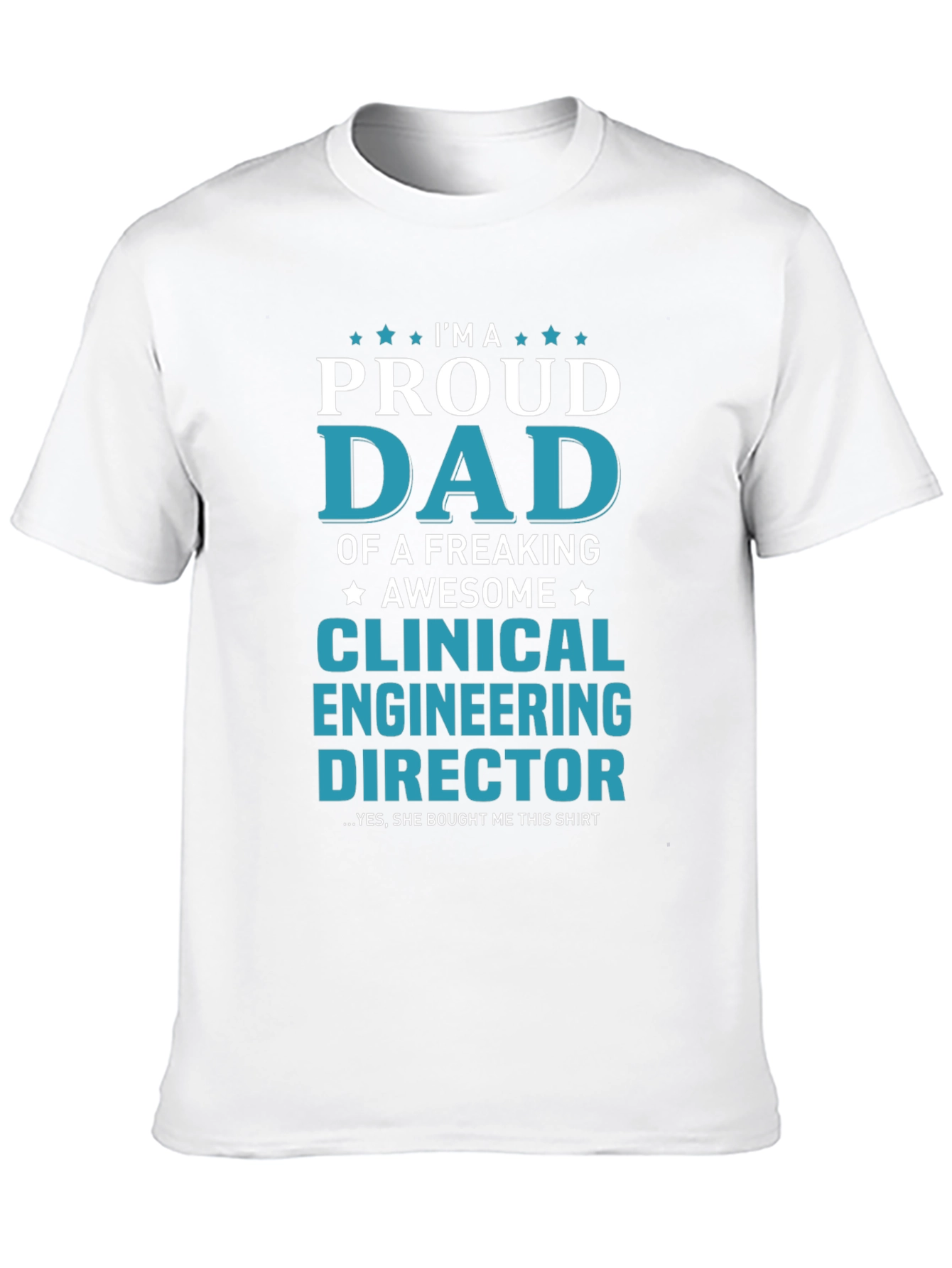 Proud Dad Clinical Engineering Director T-Shirt